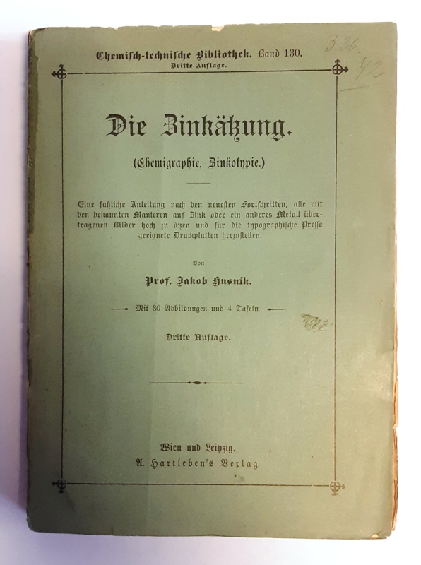 Husnik, Jakob  Die Zinkätzung. (Chemigraphie, Zinkotypie.). Dritte Auflage. 
