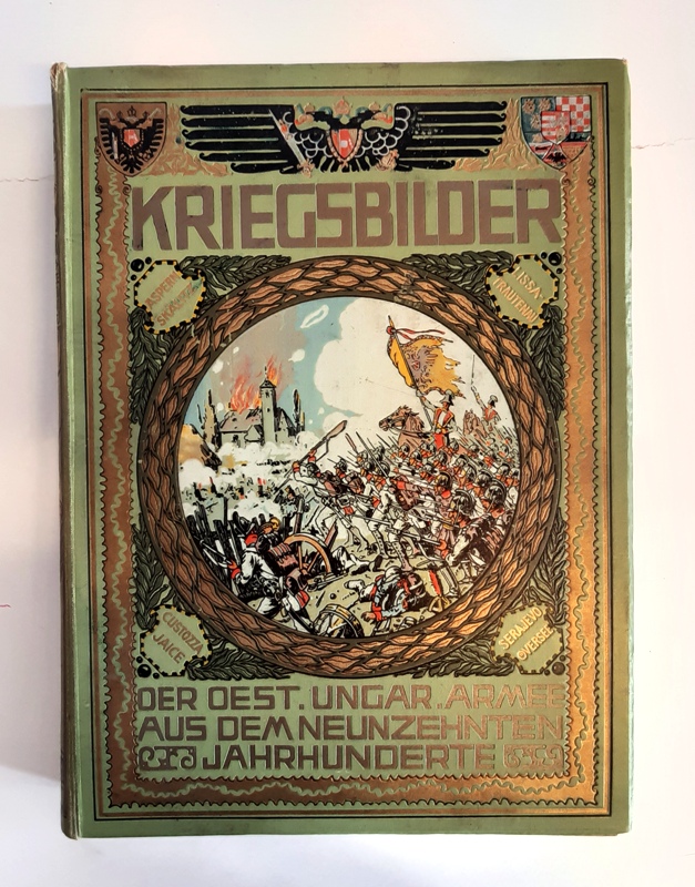 Bartsch, Rudolf u.a. (Hg.)  Kriegsbilder der österr.-ungar. Armee aus dem 19. Jahrhunderte. Ein Ruhmeskranz von Heer und Flotte in Einzeldarstellungen. 
