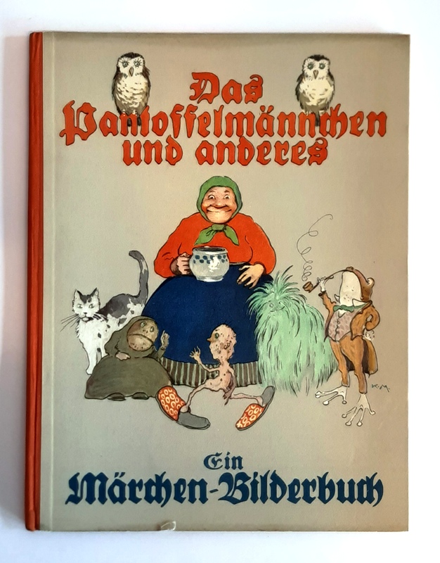 Kutzer, Ernst / Kyber, Manfred / Hanel, Hermine / Siebe, Josephine  Das Pantoffelmännchen und anderes. Ein Märchen-Bilderbuch. 