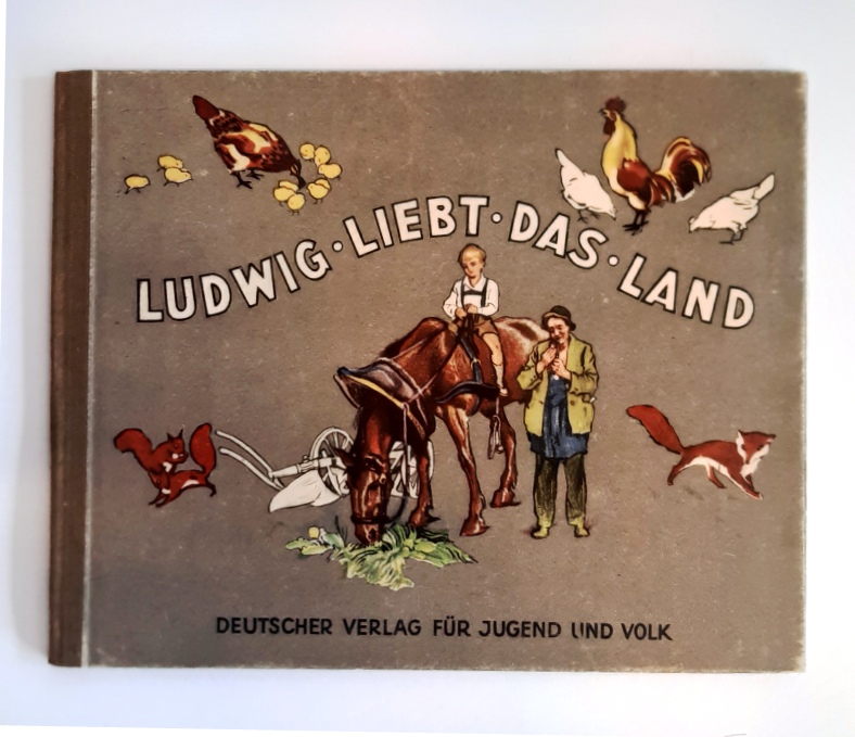 Liebenauer, Ernst (Bilder)  Ludwig liebt das Land. 