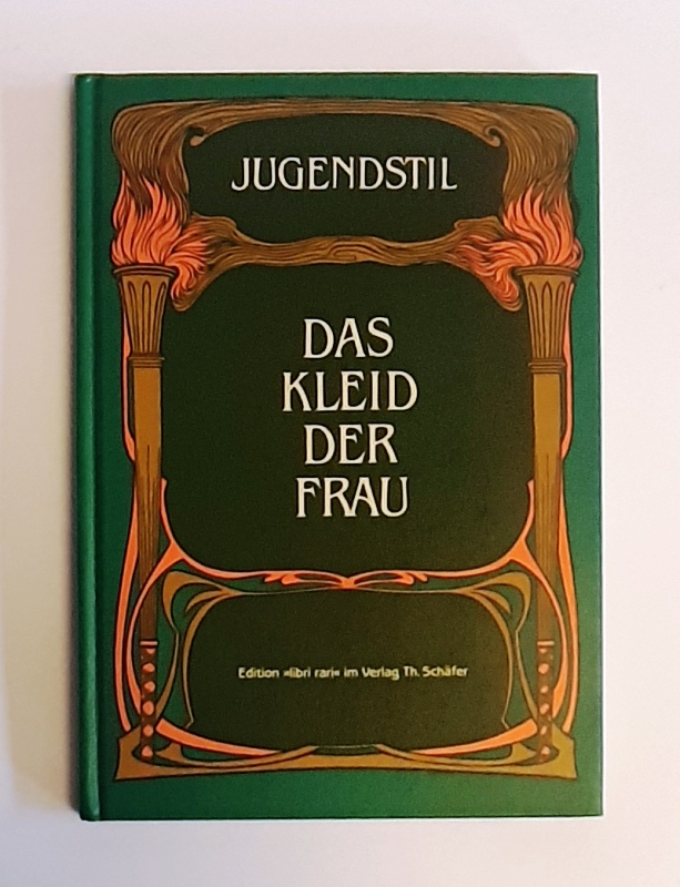 Mohrbutter, Alfred  Jugendstil. Das Kleid der Frau. Ein Beitrag zur künstlerischen Gestaltung des Frauen-Kleides. Reprint nach dem Original 1904. 