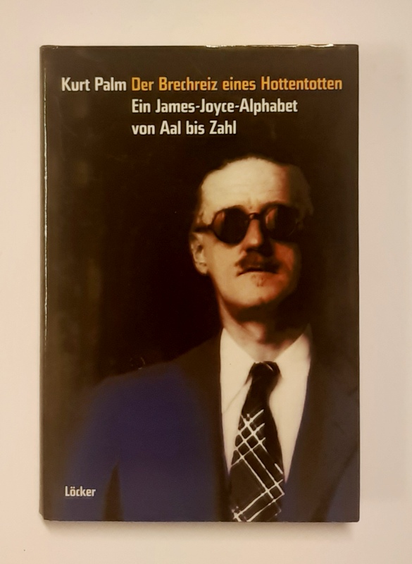 Palm, Kurt  Der Brechreiz eines Hottentotten. Ein James-Joyce-Alphabet von Aal bis Zahl. 