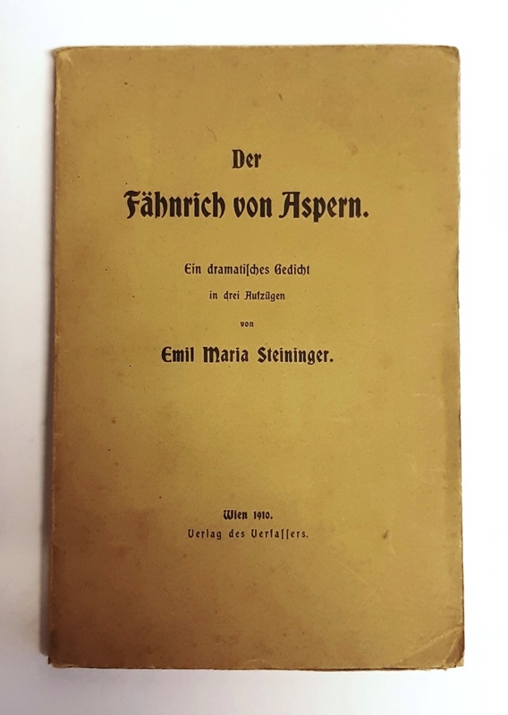 Steininger, Emil Maria  Der Fähnrich von Aspern. Ein dramatisches Gedicht in drei Aufzügen. 