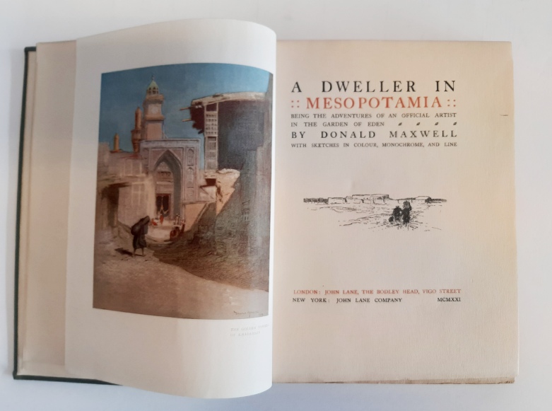 Maxwell, Donald  A Dweller in Mesopotamia. Being the Adventures of an official Artist in the Garden of Eden. 