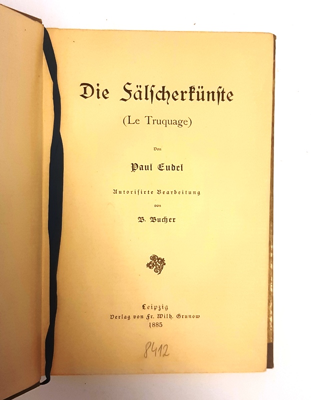 Eudel, Paul  Die Fälscherkünste. (Le Truquage). Autorisierte Bearbeitung von B. Bucher. 