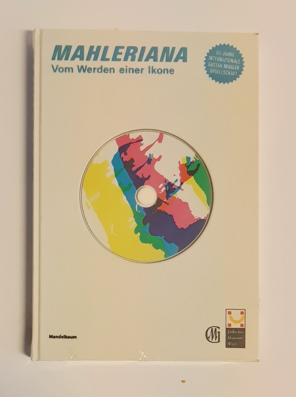 Katalog zur Ausstellung Jüdisches Museum Wien  Mahleriana. Vom Werden einer Ikone. 50 Jahre Internationale Gustav Mahler Gesellschaft 