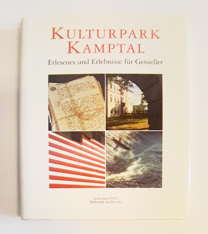 Kamptal - Hofmann, Thomas  Kulturpark Kamptal. Erlesenes und Erlebnisse für Genießer. 