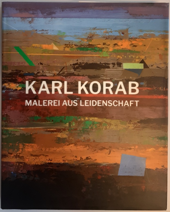 Korab, Karl - Aigner, Carl  Karl Korab. Malerei aus Leidenschaft. Eine Werkmonografie. 