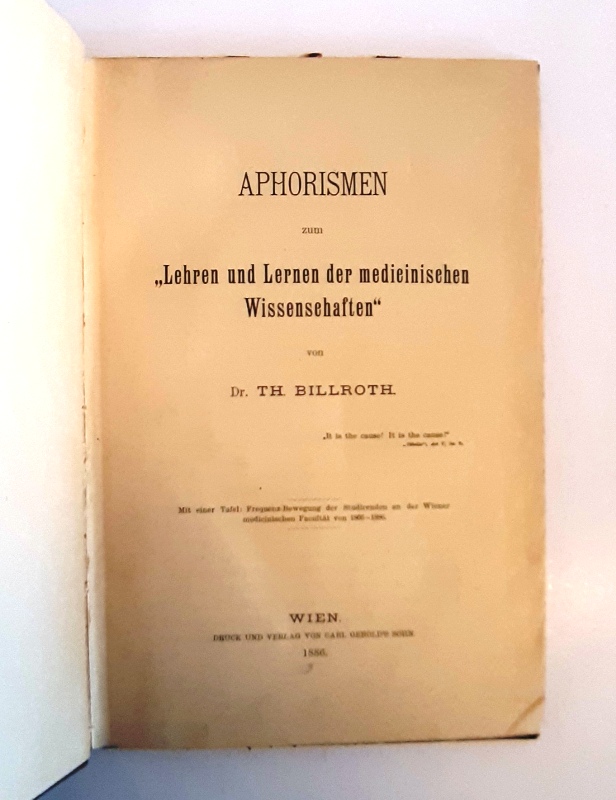 Billroth, Theodor  Aphorismen zum "Lehren und Lernen der medicinischen Wissenschaften". 