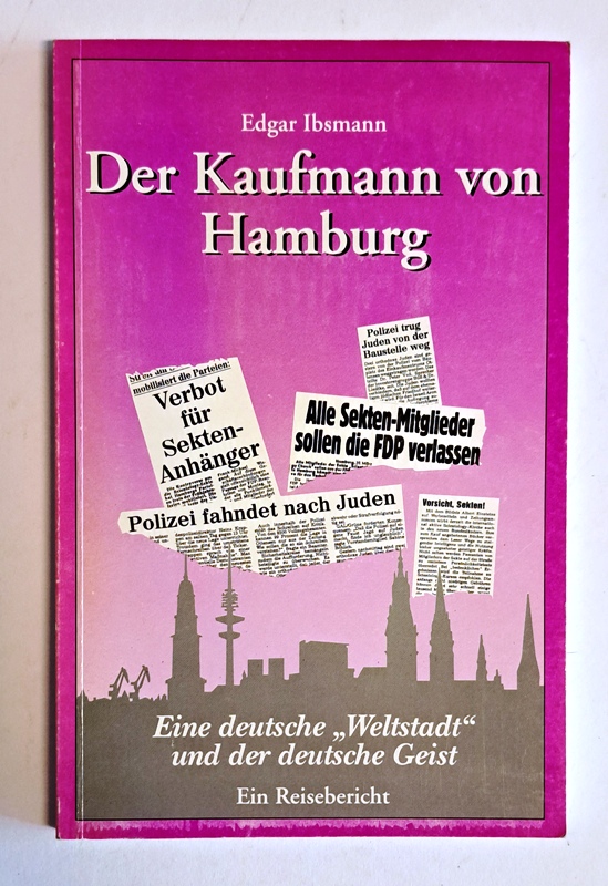 Ibsmann, Edgar  Der Kaufmann von Hamburg. Eine deutsche »Weltstadt« und der deutsche Geist -  Ein Reisebericht. Herausgeber: Initiative zur Wahrung der Menschenrechte. 