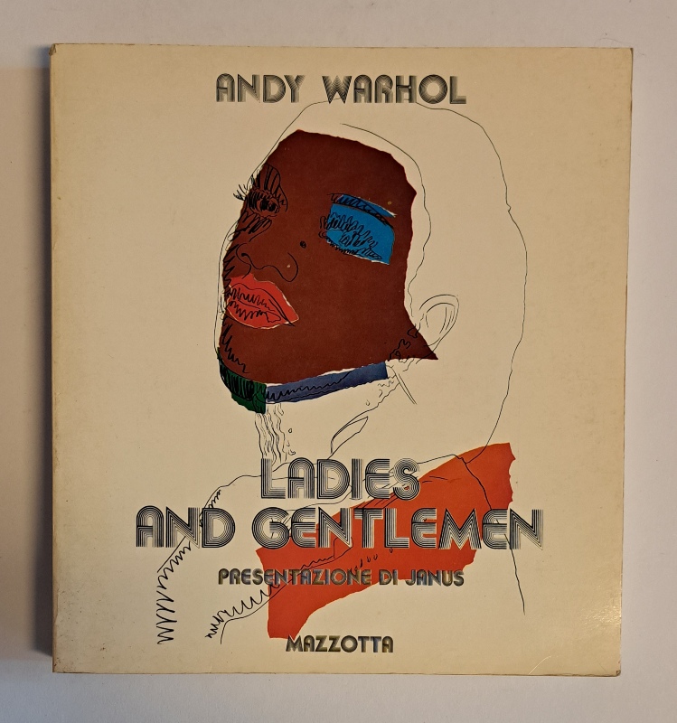Warhol -  Andy Warhol. Ladies and Gentlemen. Presentazione di Janus. 