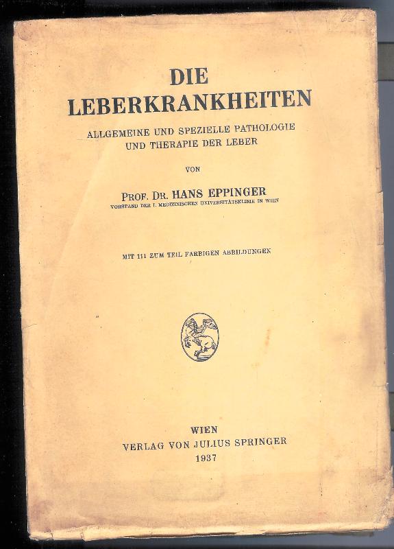 Eppinger, Hans  Die Leberkrankheiten. Allgemeine und spezielle Pathologie und Therapie der Leber. 