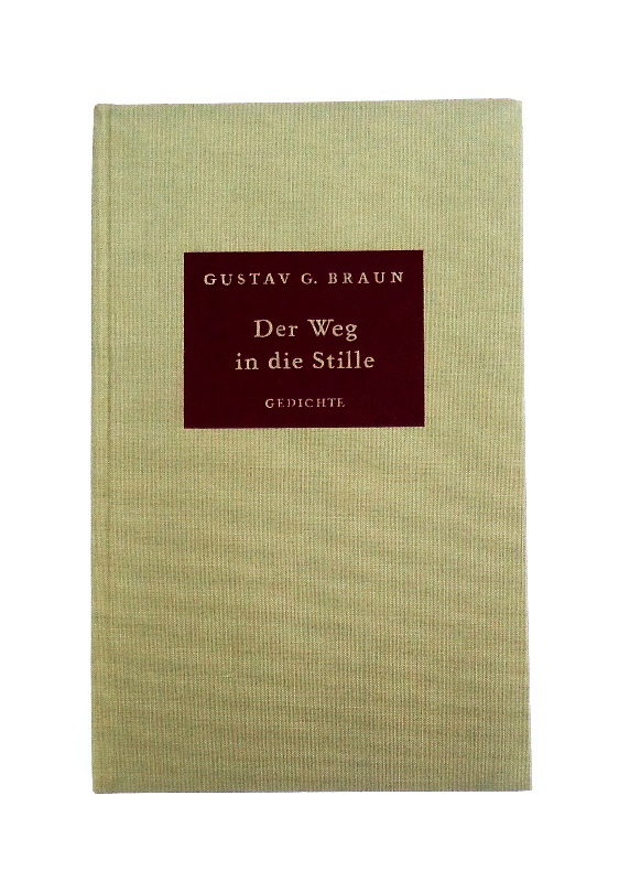 Braun, Gustav G.  Der Weg in die Stille. Gedichte. 