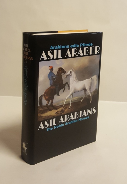 Asil Club (Hg.)  Asil Araber. Arabiens edle Pferde. Eine Dokumentation / Asil Arabians. The Noble Arabian Horses. A Documentation. Vierte Ausgabe. 