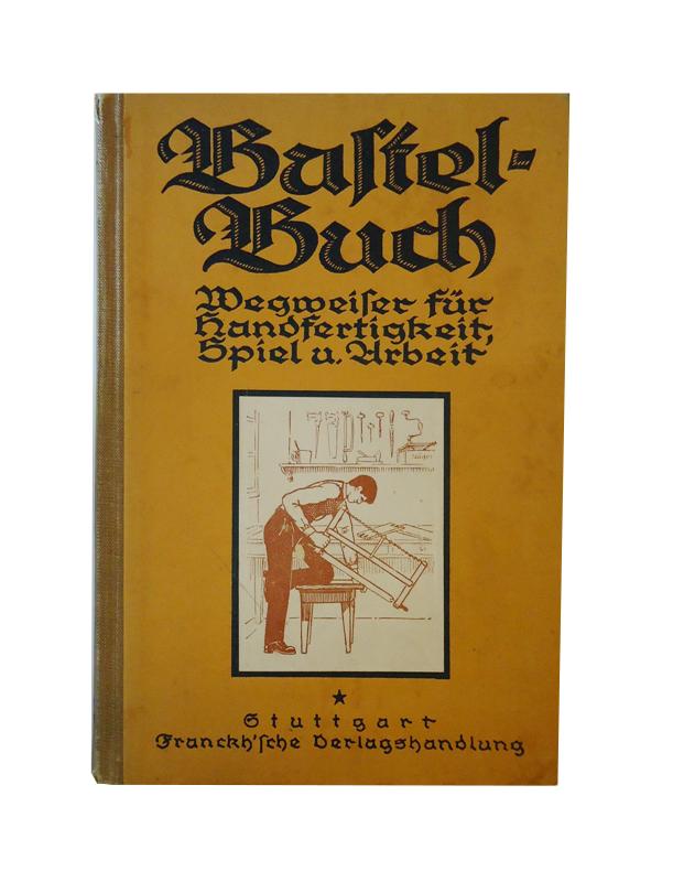 Seitz, Fritz (Hg.)  Das Bastelbuch. Ein Wegweiser für jung und alt in Handfertigkeit, Spiel und Arbeit. 