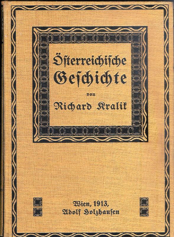 Kralik, Richard von  Österreichische Geschichte. 3. Aufl. 