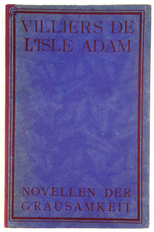 Villiers de l'Isle Adam,  Novellen der Grausamkeit. Verdeutscht von Wilhelm Löwinger. 