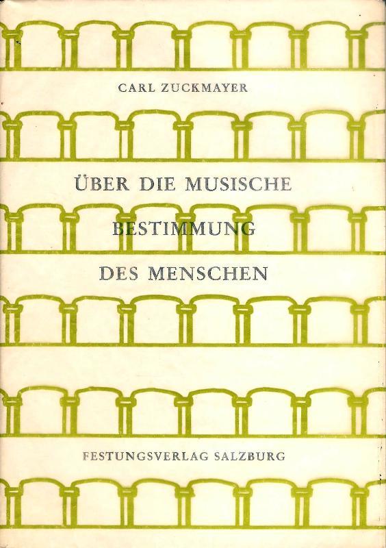 Zuckmayer, Carl  Über die musische Bestimmung des Menschen. Rede zur Eröffnung der Salzburger Festspiele 1970. 