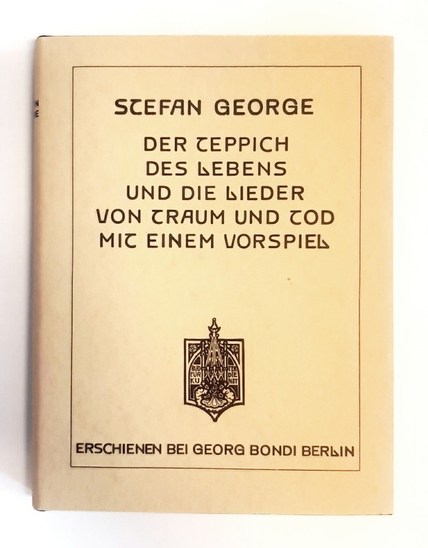 George, Stefan (Anton)  Der Teppich des Lebens und die Lieder von Traum und Tod. Mit einem Vorspiel. 4. Auflage. 