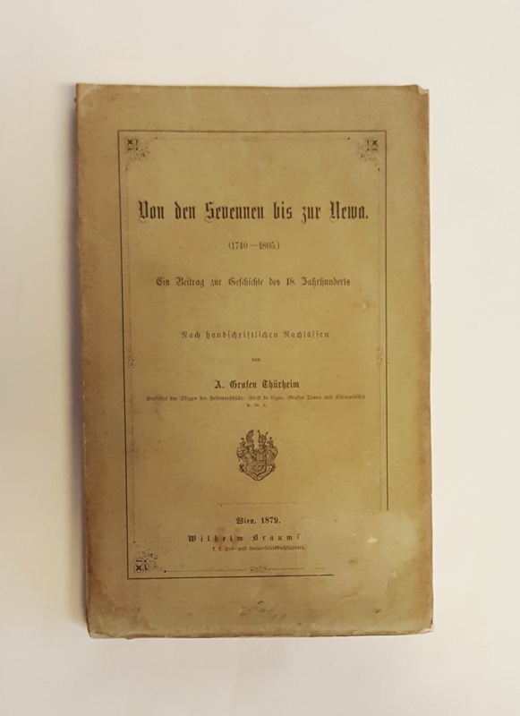 Thürheim, A(ndreas) Graf  Von den Sevennen bis zur Newa. (1740 - 1805). Ein Beitrag zur Geschichte des 18. Jahrhunderts. Nach handschriftlichen Nachlässen. 