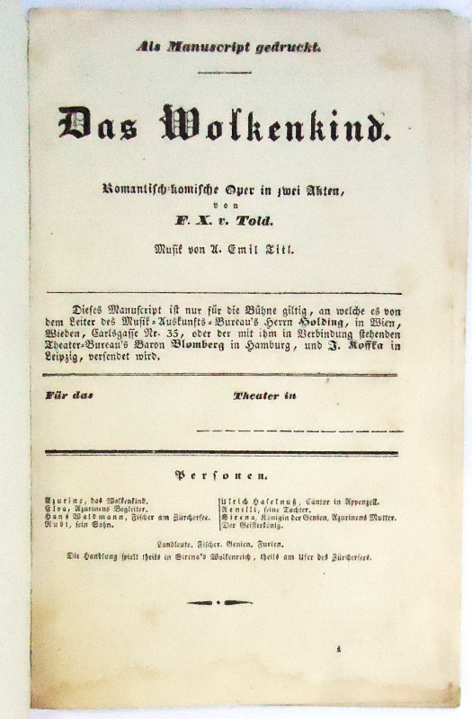 Told, F. X. v. (d. i. Told von Toldenburg, Franz Xaver)  Das Wolkenkind. Romantisch-komische Oper in zwei Akten. Musik von A. Emil Titl. Als Manuscript gedruckt. 