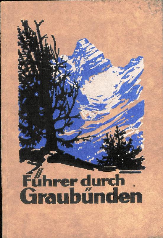 Graubünden - Hasselbrink, F.  Führer durch Graubünden. Touristik, Kurorte, Sportplätze, Eisenbahnen, Automobilrouten. Herausg. vom Verkehrsverein für Graubünden. 
