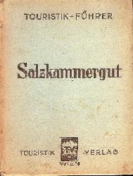 Schrfl, Otmar  Das Salzkammergut. Verfasst im Auftrage des sterreichischen Verkehrsbureaus. 5., vllig revidierte und ergnzte Auflage. 