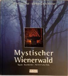 Bouchal, Robert / Kalchhauser, Wolfgang  Mystischer Wienerwald. Sagen - Geschichten - Authentische Flle. 