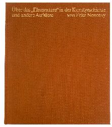 Novotny, Fritz  ber das "Elementare" in der Kunstgeschichte und andere Aufstze. Verffentlichung der sterreichischen Galerie. 