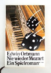 Ortmann, Edwin  Signiertes und numeriertes Exemplar - Nie wieder Mozart. Ein Spielroman. 