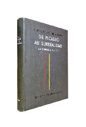 Raynal, Maurice  De Picasso au Surrealisme. Le Cubisme - Le Futurisme - Le Cavalier Bleu - La Peinture Metaphysique - Dada - L