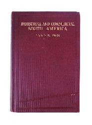 Peck, Annie S.  Industrial and commercial South America. New and revised edition. 