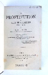 Lecour, C. J.  La prostitution  Paris et  Londres 1789-1871. 2e dition: Augmente de chapitres sur la prostitution  Paris pendant le sige et sous la commune et de nouveaux reinseignements statistiques. 