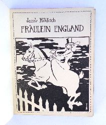 Hilditch, Jacob / Heine, Th. Th. (Illustr.)  Frulein England. Einzig autorisierte bersetzung aus dem Englischen von Mathilde Mann. Zweite Auflage. 
