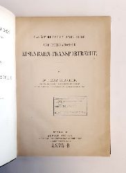Hilscher, Franz  Das sterreichisch-ungarische und internationale Eisenbahn-Transportrecht. 