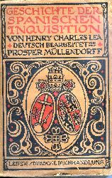 Lea, Henry Charles  Geschichte der Spanischen Inquisition. 1. und 2. Band (von 3). Deutsch bearbeitet von Prosper Mllendorff. 