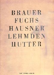 Brauer, Fuchs, Hausner, Lehmden, Hutter  Die Wiener Schule. Einfhrung von Wieland Schmied. 