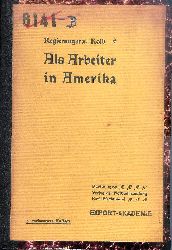 Kolb, Alfred  Als Arbeiter in Amerika. Unter deutsch-amerikanischen Grossstadt-Proletariern. 5. Aufl. 