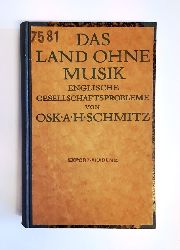 Schmitz, Oscar A. H.  Das Land ohne Musik. Englische Gesellschaftsprobleme. 2. Aufl. 