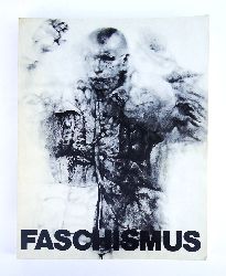 Vespignani, Renzo  Faschismus. Hg. von der Neuen Gesellschaft fr Bildende Kunst und dem Kunstamt Kreuzberg, Berlin. 