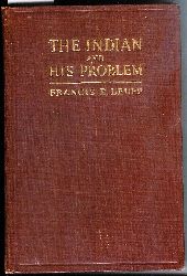 Indian - Leupp, Francis E.  The Indian and his Problem. 