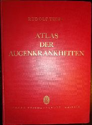 Thiel, Rudolf  Atlas der Augenkrankheiten. Sammlung typischer Krankheitsbilder mit kurzen diagnostischen und therapeutischen Hinweisen. 