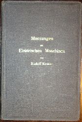 Krause, Rudolf  Messungen an Elektrischen Maschinen. Apparate, Instrumente, Methoden, Schaltungen. Zweite, verbesserte und vermehrte Auflage. 