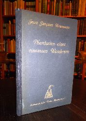 Rousseau, Jean-Jacques  Phantasien eines einsamen Wanderers. Deutsche Ausgabe von Anna Nussbaum. 