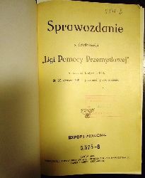 Polen -  Sprawozdanie z dzialalnosci "Ligi Pomocy Przemyslowej" za czas od 1. stycznia 1910, do 30. czerwca 1911. t.j. za siodmy rok istnienia. 