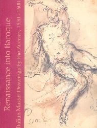 Mundy, E. James  Renaissance into Baroque. Italian master drawings by the Zuccari 1550-1600. 