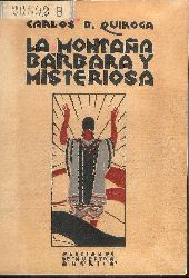 Quiroga, Carlos Buenaventura  La montana barbara y misteriosa (el hombre en la naturaleza). 
