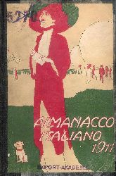 Almanacco Italiano 1911 -  Piccola Enciclopedia Popolare della vita pratica e annuario diplomatico amministrativo e statistico. Anno XVI 1911 con 1000 figure. 
