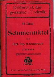 Rupprecht, Heinrich  Schmiermittel. Ihre Herstellung, Verwendung und Untersuchung. Zweites Tausend. 