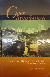 Montgomery, Mark R.  Cities Transformed. Demographic Change and Ist Implications in the Developing World. 